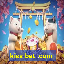 kiss bet .com